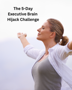 The 5-Day Executive Brain Hijack Challenge
